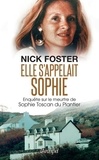 Nick Foster - Elle s'appelait Sophie - Enquête sur le meurtre de Sophie Toscan du Plantier.