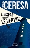 François Cérésa - L'oiseau qui avait le vertige.