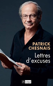Patrick Chesnais - Lettres d'excuses.