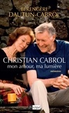 Bérengère Dautun-Cabrol - Christian Cabrol, mon amour, ma lumière - Mémoires.