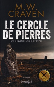 M. W. Craven - Le cercle de pierres - Une enquête de Washington Poe.