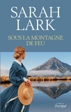 Sarah Lark - Sous la montagne de feu.