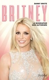 Danny White - Britney - La biographie non autorisée.