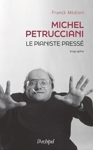 Franck Médioni - Michel Petrucciani - Le pianiste pressé.