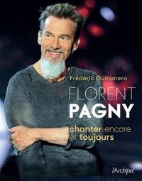 Frédéric Quinonero - Florent Pagny - Chanter encore et toujours.