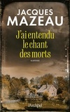 Jacques Mazeau - J'ai entendu le chant des morts.
