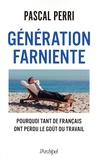 Pascal Perri - Génération farniente - Pourquoi tant de Français ont perdu le goût du travail.
