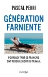 Pascal Perri - Génération farniente - Pourquoi tant de Français ont perdu le goût du travail.