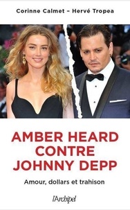 Corinne Calmet et Hervé Tropéa - Amber Heard - Johnny Depp - Amour, dollars et trahison.