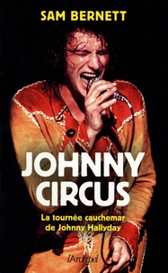 Sam Bernett - Johnny Circus - La tournée cauchemar de Johnny Hallyday.
