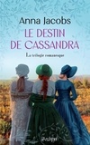 Anna Jacobs - Le destin de Cassandra Intégrale : Le destin de Cassandra suivi de Cassandra et ses soeurs et de l'héritage de Cassandra.