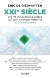 Eric de Riedmatten - XXIe siècle - Les 75 innovations vertes qui vont changer notre vie.