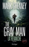 Mark Greaney - The Gray Man - Tome 3 La revanche.