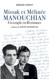 Gérard Streiff - Missak et Mélinée Manouchian - Un couple en Résistance.