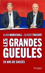 Alain Marschall et Olivier Truchot - Les coulisses des Grandes Gueules - 20 ans de succès.