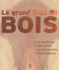 Jordi Vigué - Le Grand livre du bois - Le matériau - Les outils - La menuiserie - L'ébénisterie.