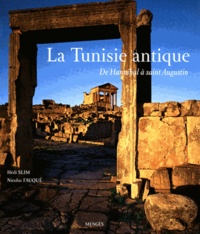 Hédi Slim et Nicolas Fauqué - La Tunisie antique - De Hannibal à saint Augustin.