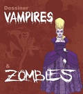  Collectif - Dessiner vampires et zombies.