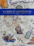 Chris Schüler - La mer et les étoiles - La cartographie maritime et céleste de l'Antiquité à nos jours.