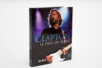 Clapton. Le Dieu du blues