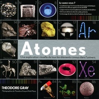 Theodore Gray - Atomes - Une exploration visuelle de tous les éléments connus dans l'univers.