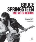 Ryan White - Bruce Springsteen - Une vie en albums.
