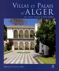 Marion Vidal-Bué - Villas et palais d'Alger - Du XVIIIe siècle à nos jours.