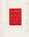  Collectif - 5000 ans d'art chinois.
