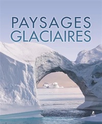 Udo Bernhart et Bernhard Mogge - Paysages glaciaires.