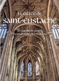 Michel Aupetit et Anne Hidalgo - La grâce de Saint-Eustache - Au coeur de Paris la paroisse des Halles.