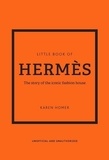 Karen Homer - Little Book of Hermès - L'histoire d'une maison de mode mythique.