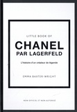 Emma Baxter-Wright - Little Book of Chanel by Lagerfeld - L'histoire d'un créateur de légende.