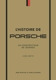 Luke Smtih - Porsche - Un constructeur de légende.