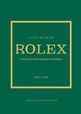Josh Sims - Little book of Rolex - L'histoire d'une marque mythique.