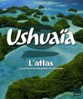 Nassera Zaïd et Claire Chevalier - Ushuaïa L'Atlas - Connaître le monde, préserver la planète.