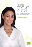 Carole Serrat - Rester zen au quotidien - Le livre coach de votre bien-être.