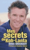 Denis Brogniart - Mes secrets de Koh-Lanta.