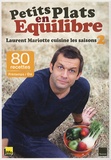 Laurent Mariotte - Petits plats en équilibre - Laurent Mariotte cuisine les saisons 2 : Printemps/Eté.