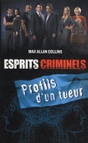 Max Allan Collins - Esprits criminels  : Profils d'un tueur.