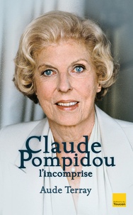 Aude Terray - Claude Pompidou - L'incomprise.
