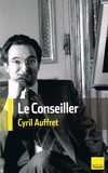 Cyril Auffret - Le conseiller - Une biographie de Jacques Attali.