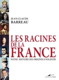 Jean-Claude Barreau - Les racines de la France.