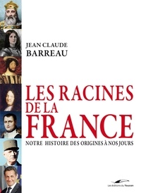 Jean-Claude Barreau - Les racines de la France.