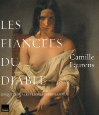 Camille Laurens - Les Fiancées du diable - Enquête sur les femmes terrifiantes.
