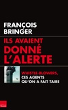 François Bringer - Ils avaient donné l'alerte - 11, Septembre, ces agents qu'on a fait taire.