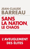 Jean-Claude Barreau - Sans la nation, le chaos.
