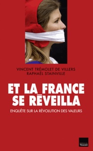 Vincent Tremolet de Villers et Raphaël Stainville - Et la France se réveilla - Enquête sur la révolution des valeurs.
