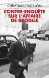 Christian Chatillon - Contre-enquête sur l'affaire de Broglie.