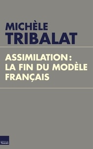 Michèle Tribalat - Assimilation, la fin du modèle français.