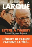 Jean-Michel Larqué - Lettre à Thierry - Souvenirs et coups de gueule.